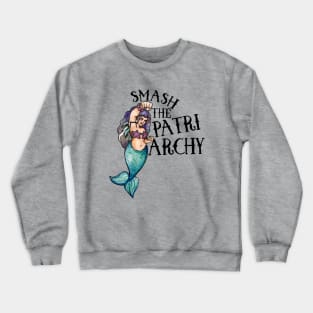 Smash the Patriarchy Mermaid Crewneck Sweatshirt